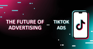 TikTok Ads: The Future of Advertising