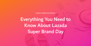 Lazada Campaign - Everything You Need to Know About Super Brand Day